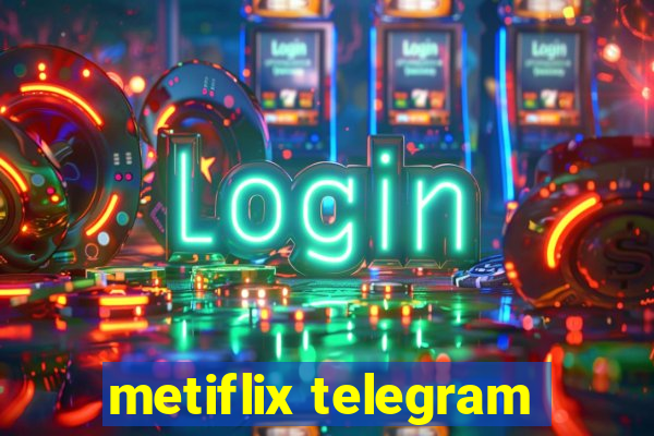 metiflix telegram